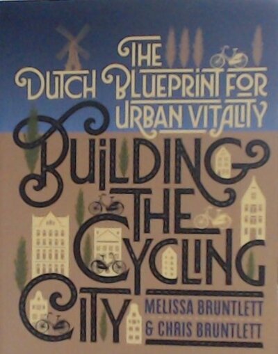 Building the Cycling City: The Dutch Blueprint for Urban Vitality