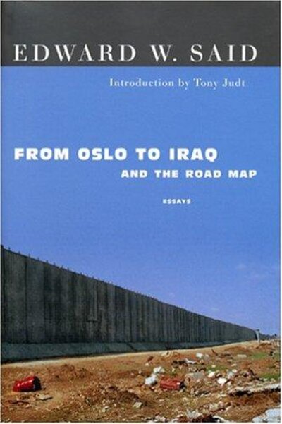 From Oslo to Iraq and the Roadmap: Essays