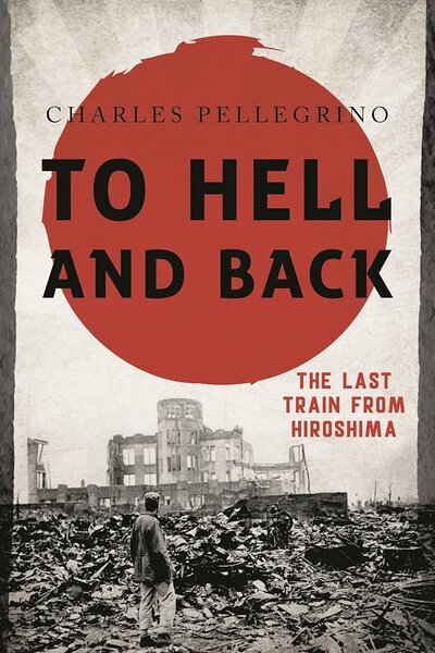 To Hell and Back: The Last Train from Hiroshima