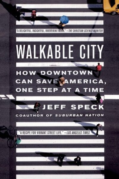 Walkable City: How Downtown Can Save America, One step at a Time