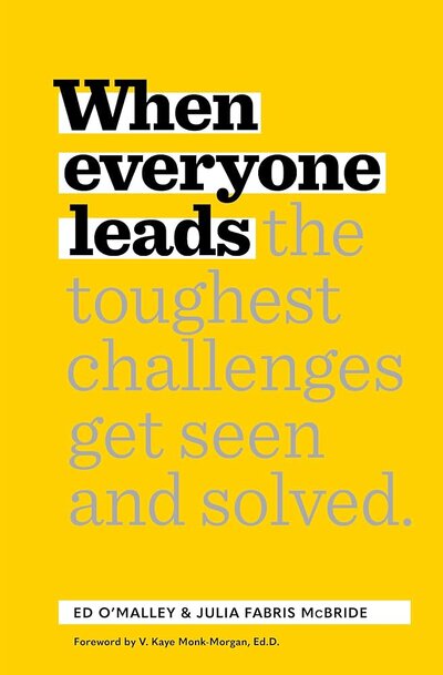 When Everyone Leads The Toughest Challenges Get Seen and Solved